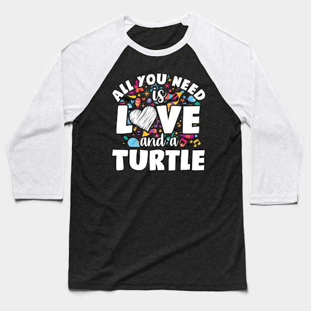 All you need is love and a turtle Baseball T-Shirt by SerenityByAlex